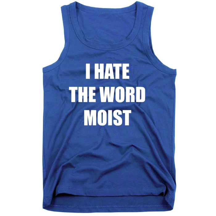 Funny I Hate The Word Moist Meaningful Gift Gag Gift Tank Top