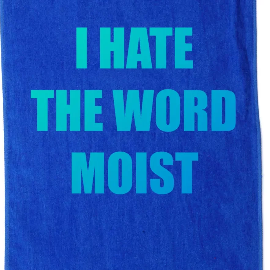 Funny I Hate The Word Moist Meaningful Gift Gag Gift Platinum Collection Golf Towel