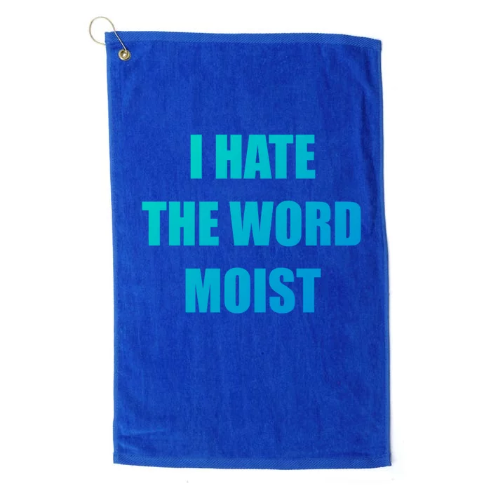 Funny I Hate The Word Moist Meaningful Gift Gag Gift Platinum Collection Golf Towel