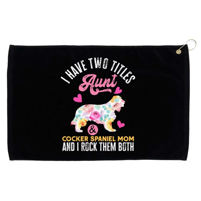 funny I Have Two Titles Aunt and Cocker Spaniel Mom Grommeted Golf Towel