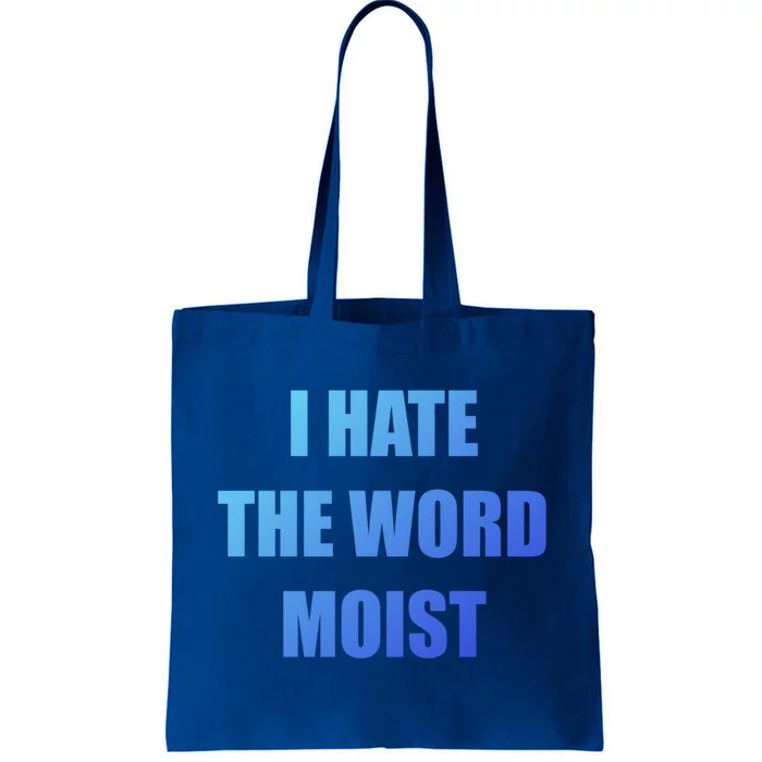 Funny I Hate The Word Moist Meaningful Gift Gag Gift Tote Bag