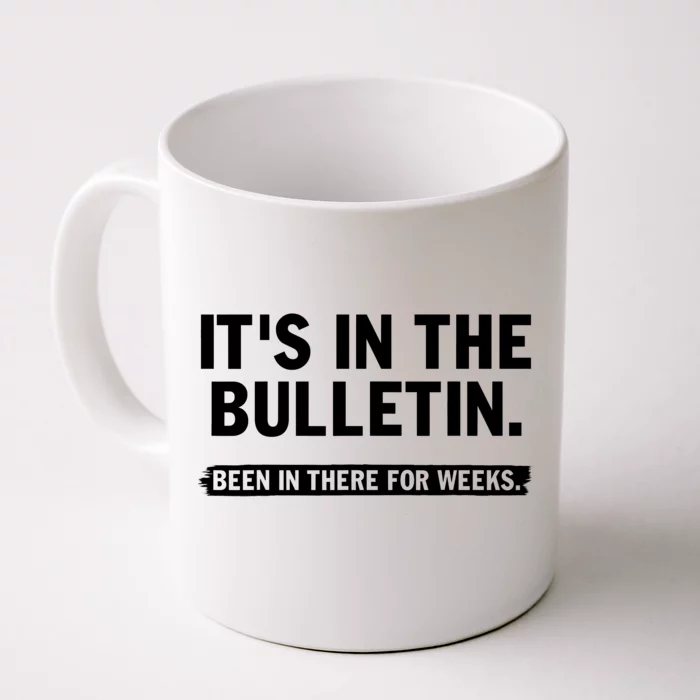 Funny It's In The Bulletin Been In There For Weeks Front & Back Coffee Mug