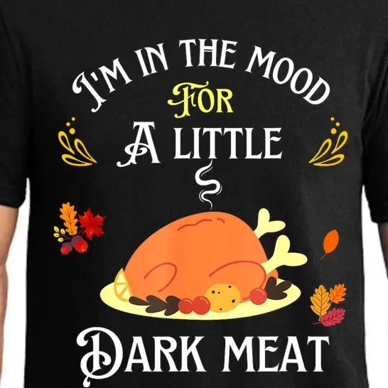 Funny IM In The Mood For Dark Meat Thanksgiving Pajama Set