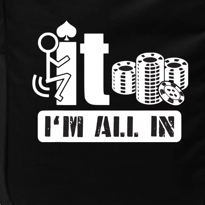 Fuck It I'm All In Casino Poker Chips Funny Card Player Gift Impact Tech Backpack