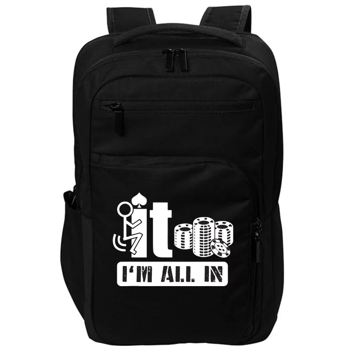 Fuck It I'm All In Casino Poker Chips Funny Card Player Gift Impact Tech Backpack