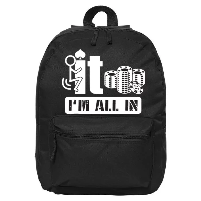 Fuck It I'm All In Casino Poker Chips Funny Card Player Gift 16 in Basic Backpack