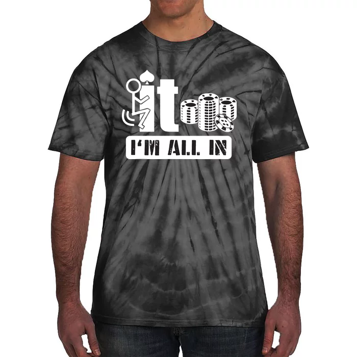 Fuck It I'm All In Casino Poker Chips Funny Card Player Gift Tie-Dye T-Shirt