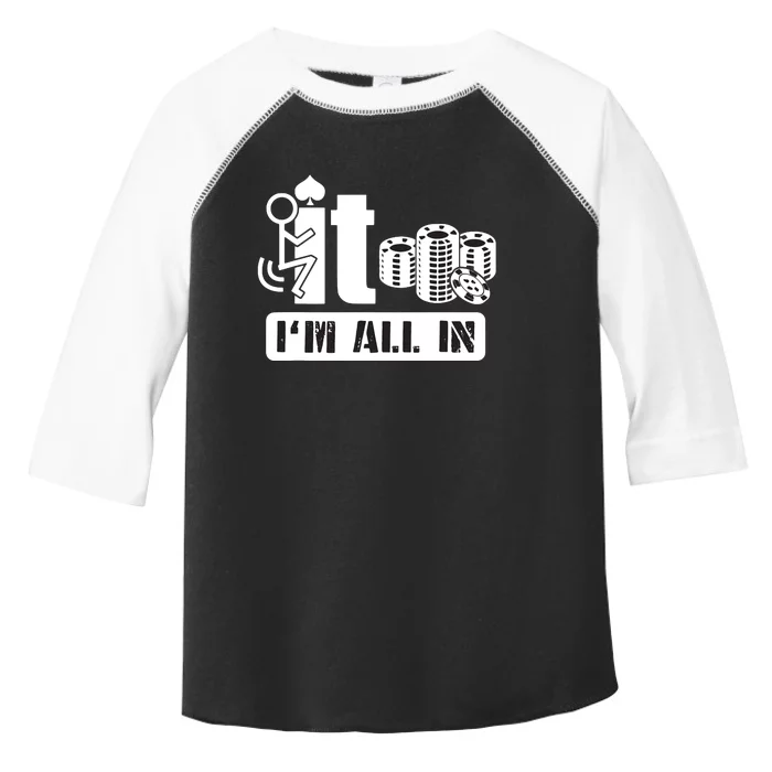 Fuck It I'm All In Casino Poker Chips Funny Card Player Gift Toddler Fine Jersey T-Shirt