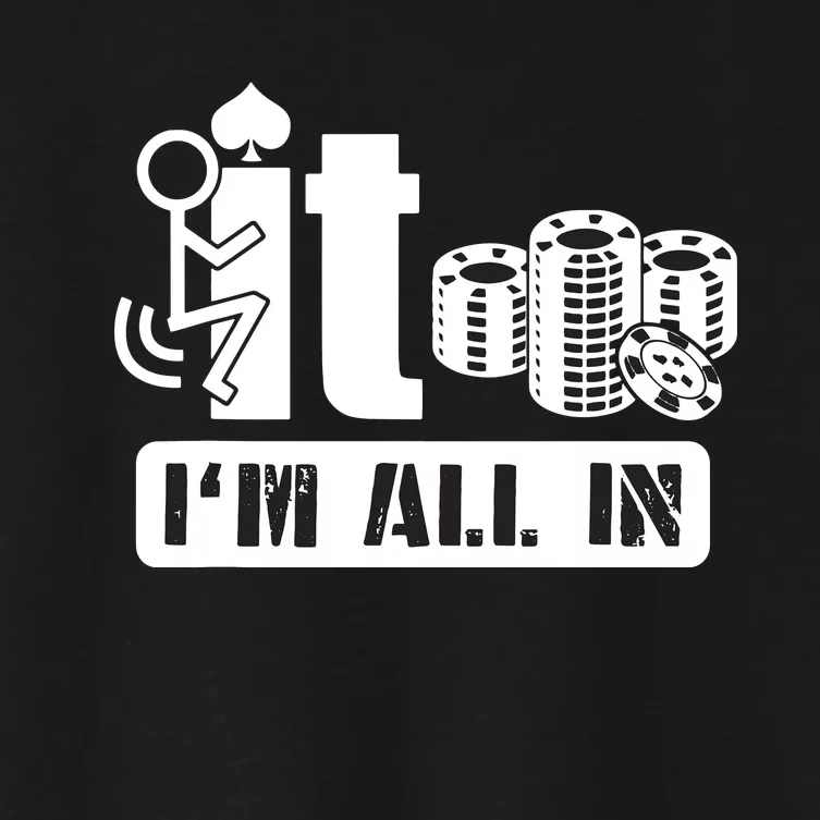 Fuck It I'm All In Casino Poker Chips Funny Card Player Gift Women's Crop Top Tee