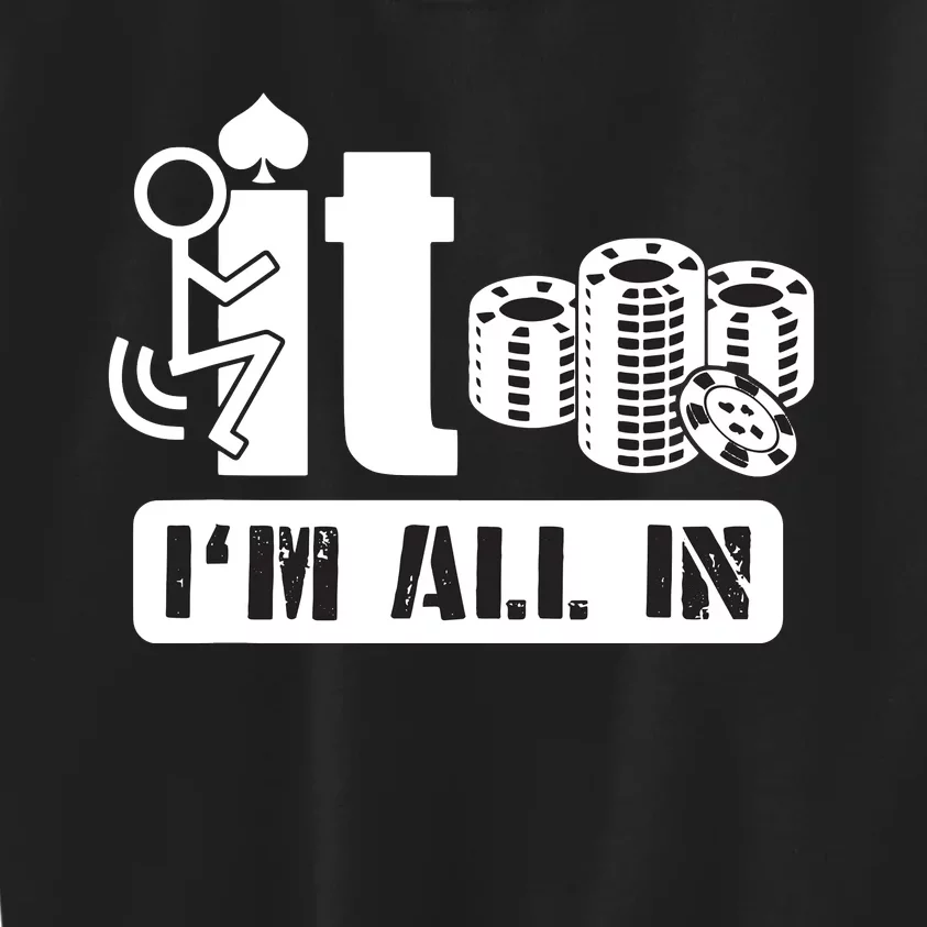 Fuck It I'm All In Casino Poker Chips Funny Card Player Gift Kids Sweatshirt