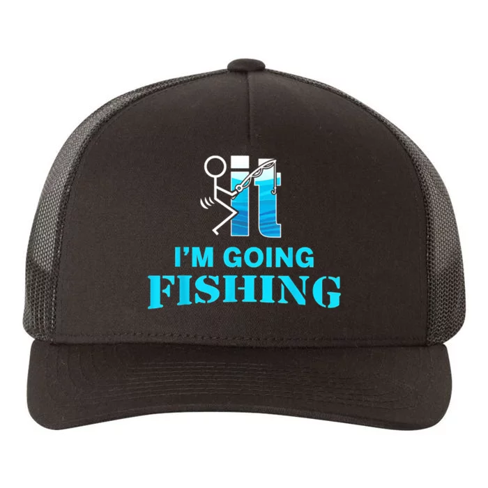 Fuck It Im Going Fishing Yupoong Adult 5-Panel Trucker Hat