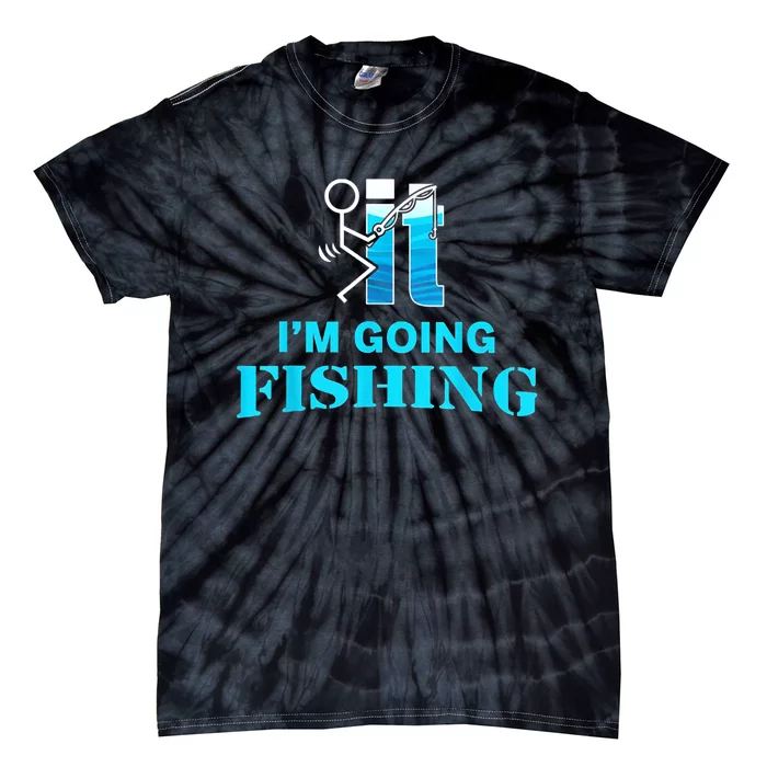 Fuck It Im Going Fishing Tie-Dye T-Shirt