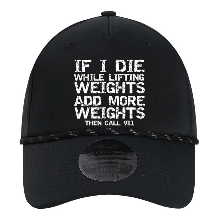 Funny If I Die While Lifting Weights Add More &Amp; Call 911 Funny Gift 7 Performance The Dyno Cap