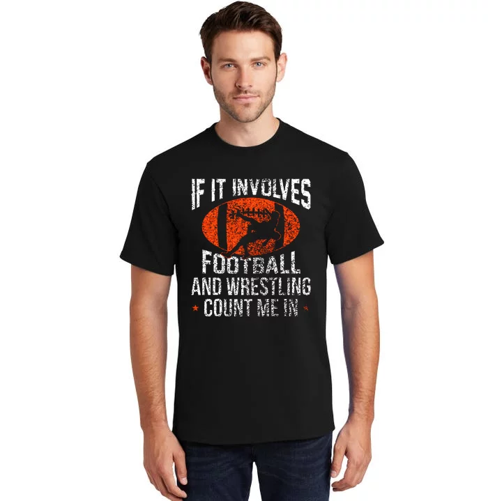 Funny If It Involves Football and Wrestling Count Me Fan Tall T-Shirt