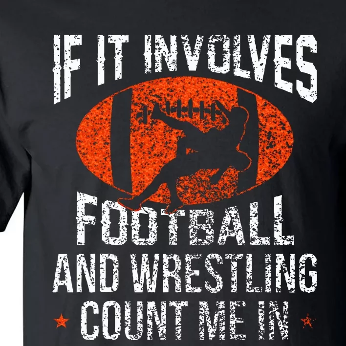 Funny If It Involves Football and Wrestling Count Me Fan Tall T-Shirt