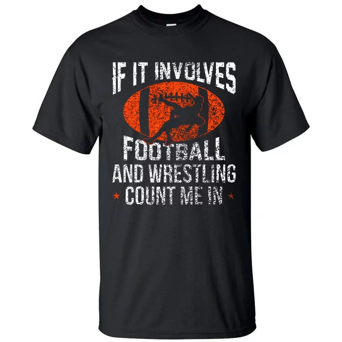 Funny If It Involves Football and Wrestling Count Me Fan Tall T-Shirt