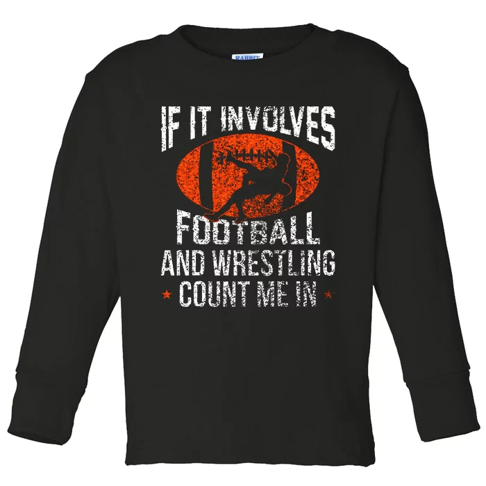 Funny If It Involves Football and Wrestling Count Me Fan Toddler Long Sleeve Shirt