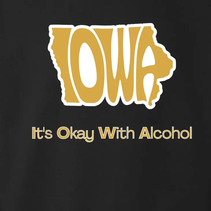 Funny Iowa Its Okay With Alcohol Iowa Joke Gift Toddler Hoodie