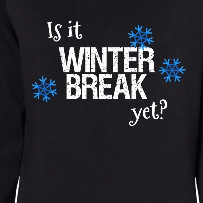 Fun Is It Winter Break Yet? School Christmas Break Vacation Meaningful Gift Womens California Wash Sweatshirt