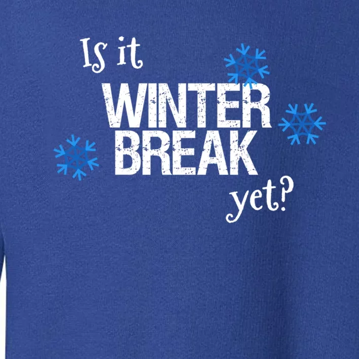 Fun Is It Winter Break Yet? School Christmas Break Vacation Meaningful Gift Toddler Sweatshirt