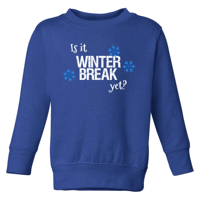 Fun Is It Winter Break Yet? School Christmas Break Vacation Meaningful Gift Toddler Sweatshirt