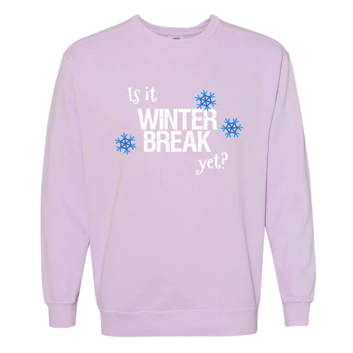 Fun Is It Winter Break Yet? School Christmas Break Vacation Meaningful Gift Garment-Dyed Sweatshirt