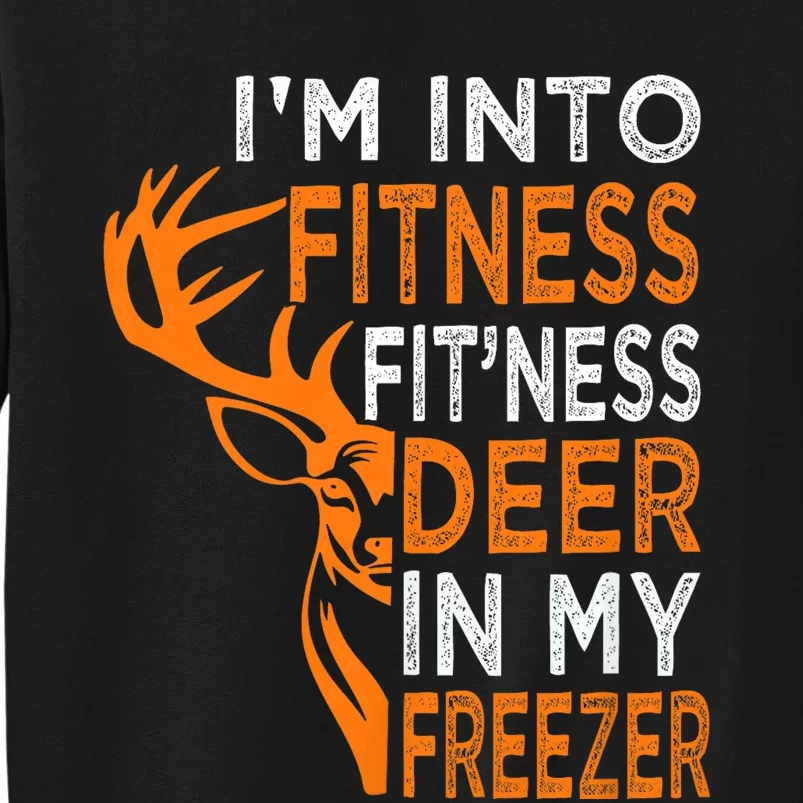 Funny IM Into Fitness FitNess Deer In My Freezer Deer Tall Sweatshirt