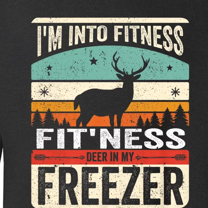 Funny IM Into Fitness FitNess Deer In My Freezer Deer Toddler Sweatshirt