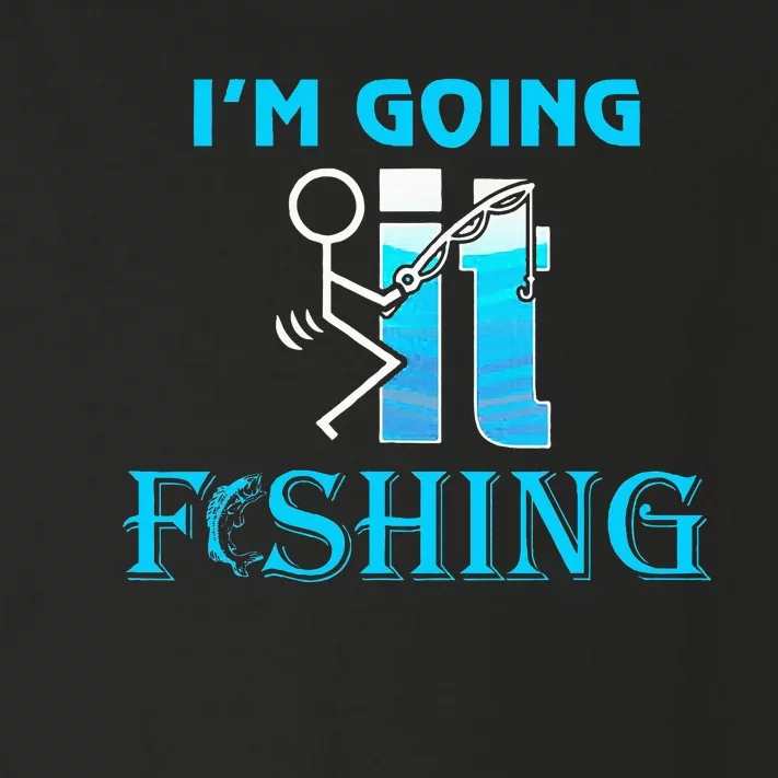 Fuck It IM Going Fishing Funny Fathers Day Fishing Lover Toddler Long Sleeve Shirt