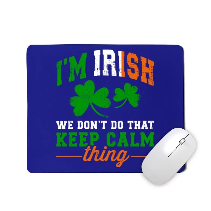 Funny I'm Irish Don't Do Keep Calm Thing For St Patricks Day Great Gift Mousepad