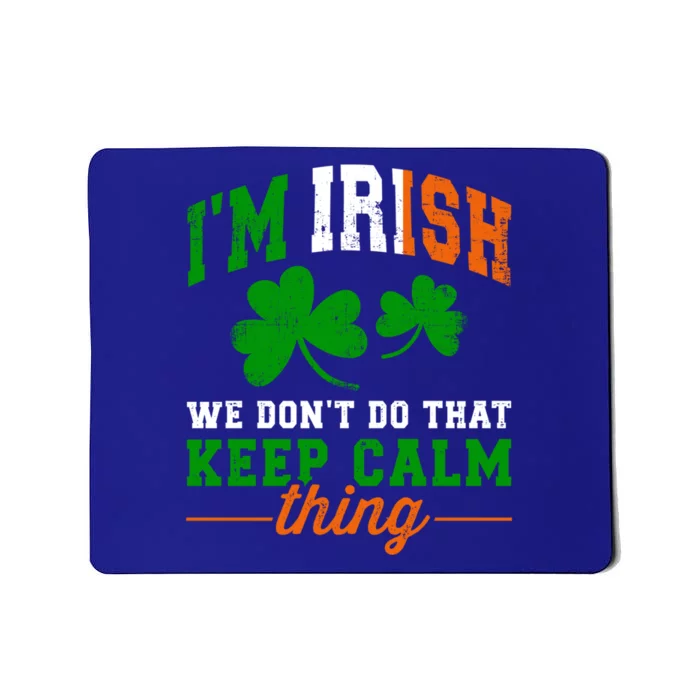 Funny I'm Irish Don't Do Keep Calm Thing For St Patricks Day Great Gift Mousepad