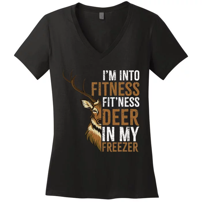 Funny IM Into Fitness FitNess Deer In My Freezer Hunting Deer Women's V-Neck T-Shirt