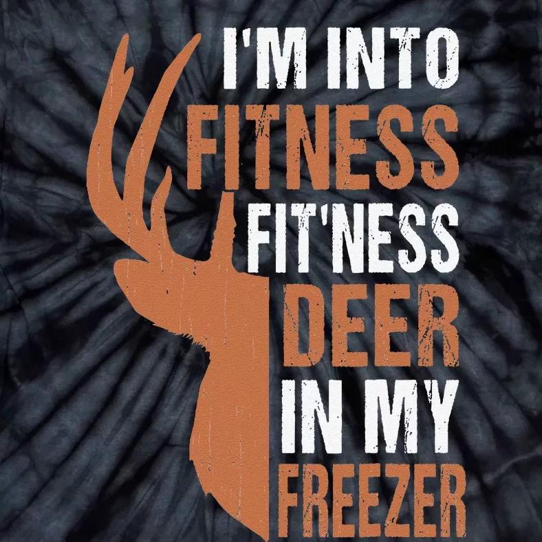 Funny IM Into Fitness FitNess Deer In My Freezer Tie-Dye T-Shirt