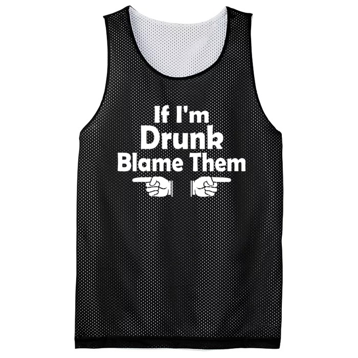 Funny If IM Drunk Blame Them Sarcastic Humorous Drinking Mesh Reversible Basketball Jersey Tank