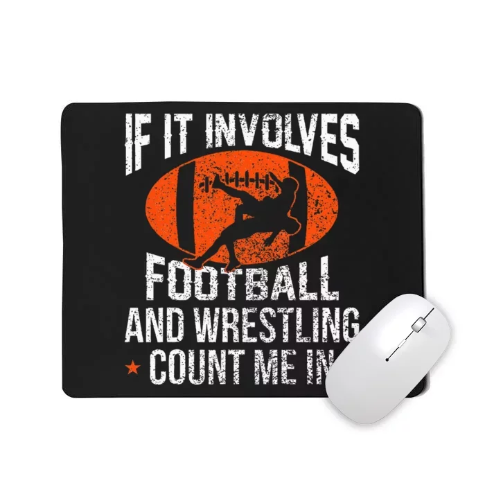 Funny If It Involves Football and Wrestling Count Me Fan Mousepad