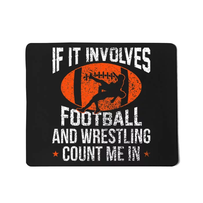 Funny If It Involves Football and Wrestling Count Me Fan Mousepad