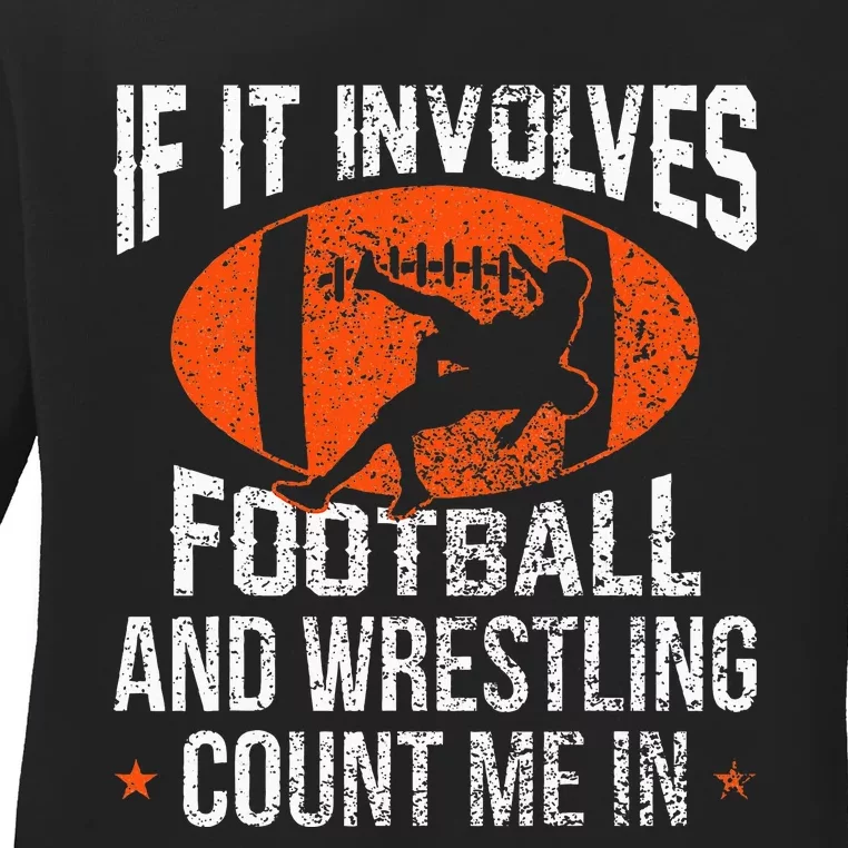 Funny If It Involves Football and Wrestling Count Me Fan Ladies Long Sleeve Shirt