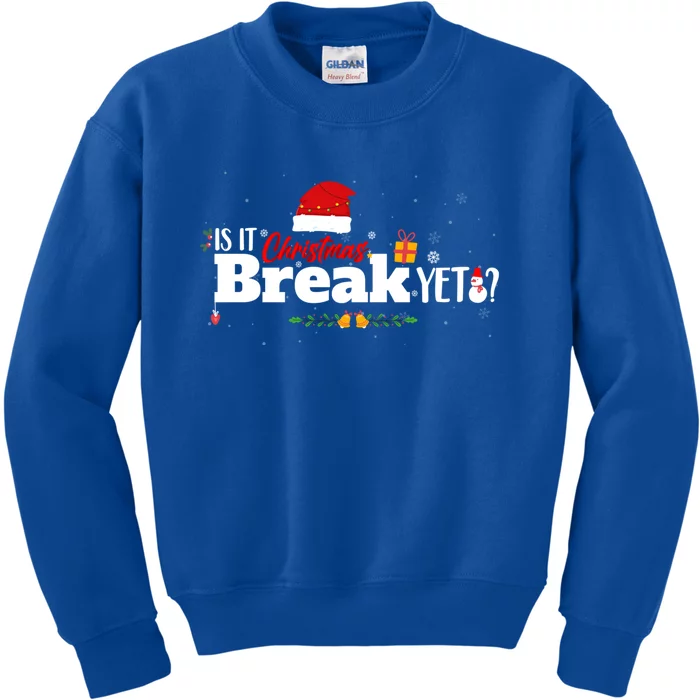 Funny Is It Christmas Break Yet Funny Xmas Holiday Teachers Cute Gift Kids Sweatshirt