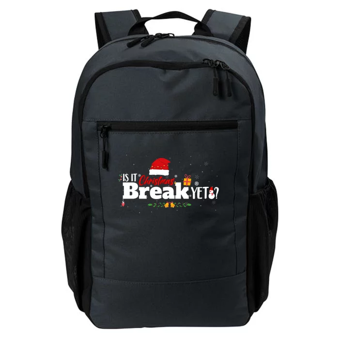 Funny Is It Christmas Break Yet Funny Xmas Holiday Teachers Cute Gift Daily Commute Backpack