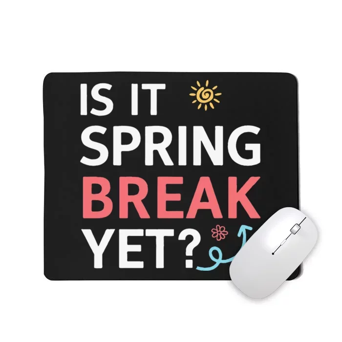 Funny Is It Spring Break Yet Floral Pattern Teacher Mousepad