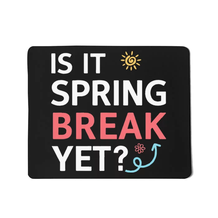 Funny Is It Spring Break Yet Floral Pattern Teacher Mousepad