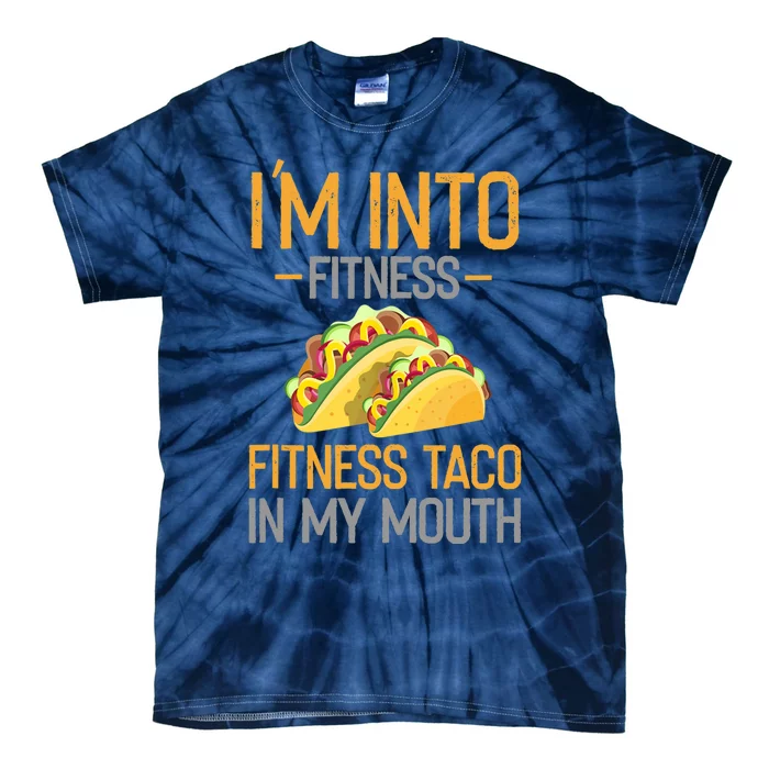 Funny I'm Into Fitness Fitness Taco In My Mouth Tank Top Tie-Dye T-Shirt