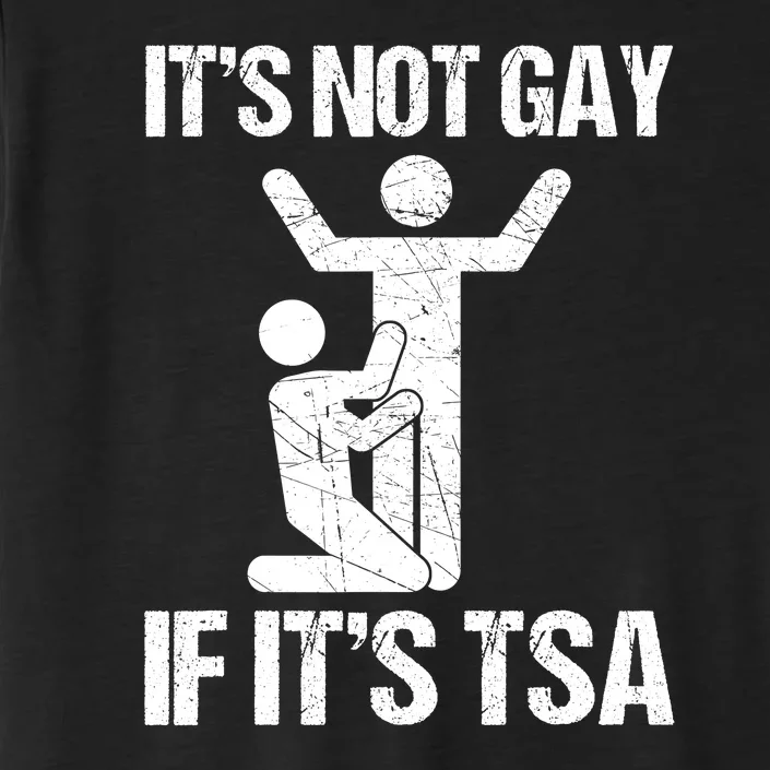 Funny It Is Not Gay If It Is TSA Security ChromaSoft Performance T-Shirt