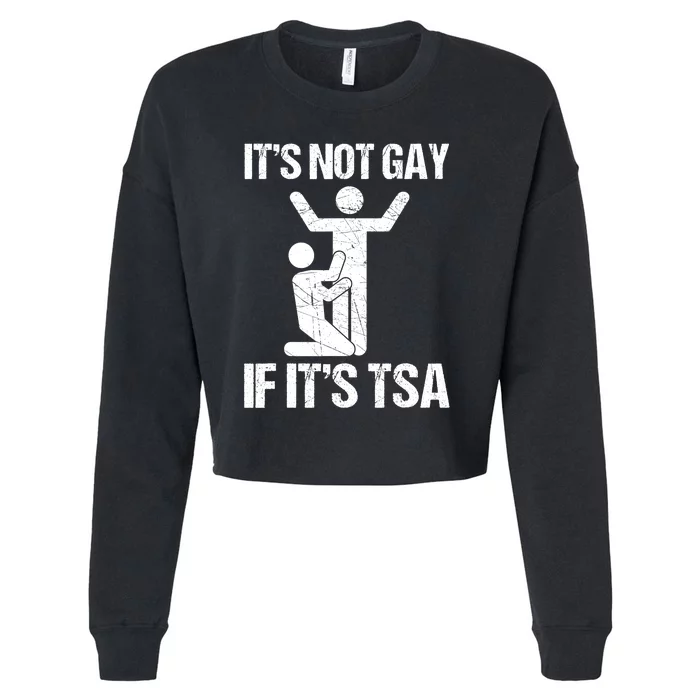 Funny It Is Not Gay If It Is TSA Security Cropped Pullover Crew