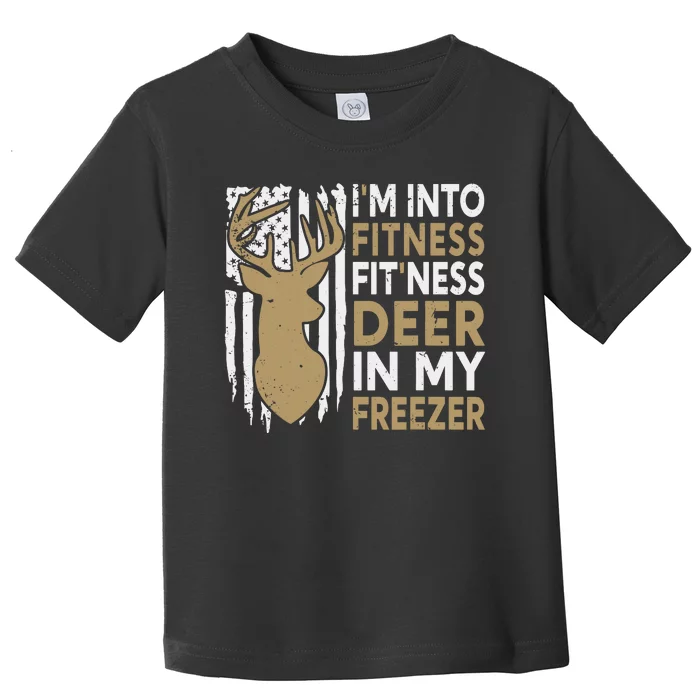 Funny IM Into Fitness FitNess Deer In My Freezer Deer Toddler T-Shirt