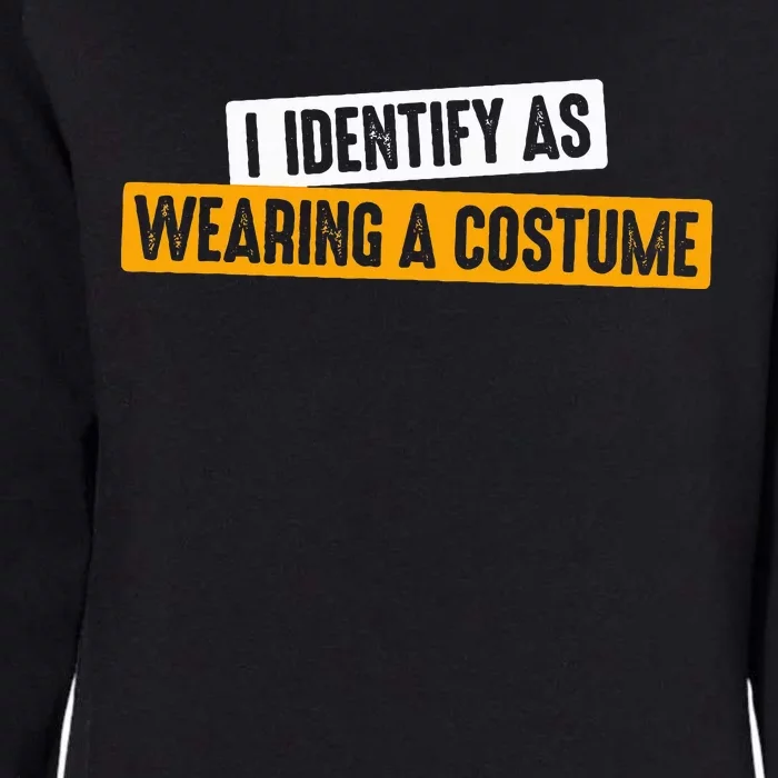 Funny I Identify as Wearing a Costume Fancy Dress Party Womens California Wash Sweatshirt