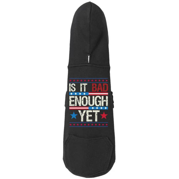 Funny Is It Bad Enough Yet Patriotic Political Statement Doggie 3-End Fleece Hoodie