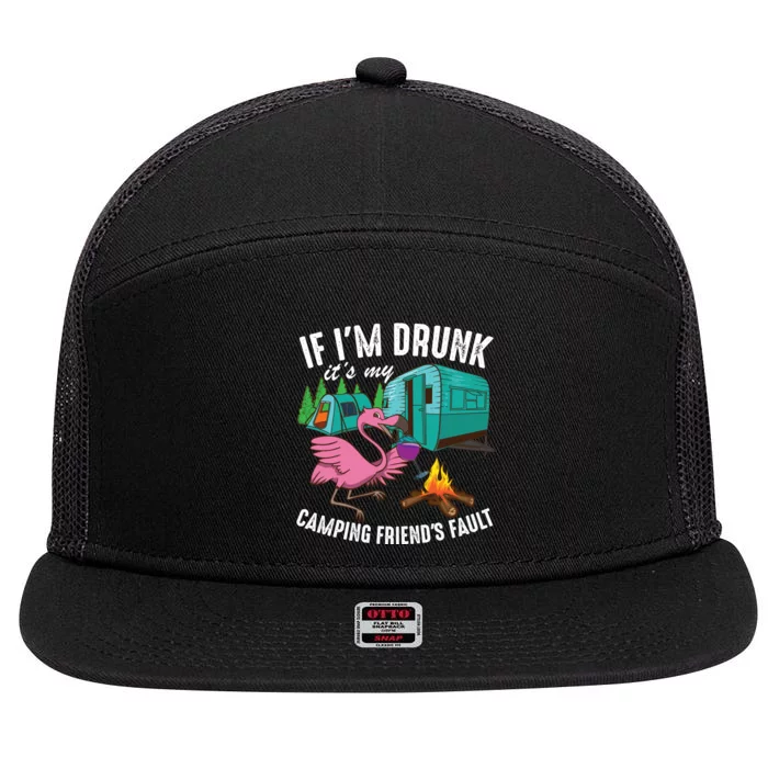 Funny If I'm Drunk It's My Friend's Fault Cool Campers Gift 7 Panel Mesh Trucker Snapback Hat