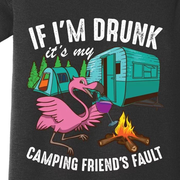 Funny If I'm Drunk It's My Friend's Fault Cool Campers Gift Baby Bodysuit