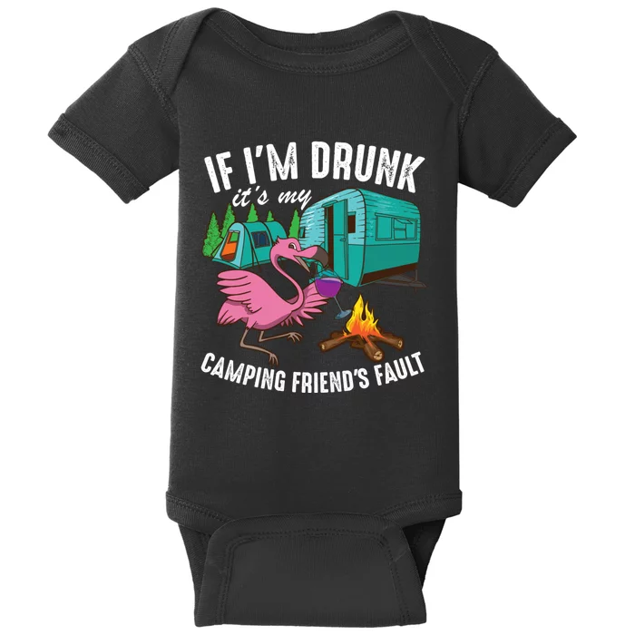 Funny If I'm Drunk It's My Friend's Fault Cool Campers Gift Baby Bodysuit